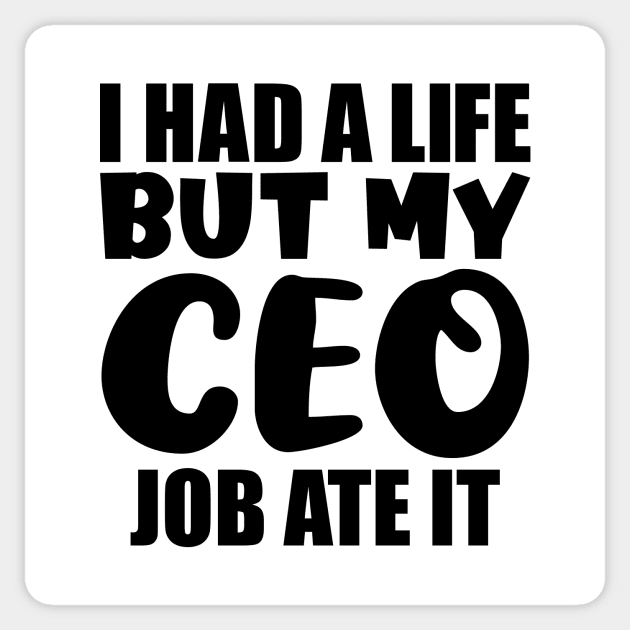 I had a life, but my CEO job ate it Sticker by colorsplash